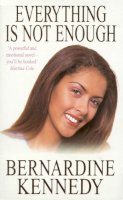 Bernardine Kennedy - Everything is not Enough: A touching saga of the strength of love and hope - 9780747266464 - KEX0224853