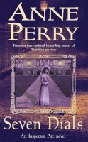 Anne Perry - Seven Dials (Thomas Pitt Mystery, Book 23): A gripping journey into the dark underbelly of Victorian society - 9780747268987 - V9780747268987