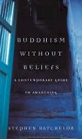 Stephen Batchelor - Buddhism Without Beliefs - 9780747538431 - V9780747538431