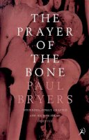 Paul Bryers - The Prayer of the Bone - 9780747543008 - V9780747543008