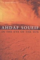 Ahdaf Soueif - In the Eye of the Sun - 9780747545897 - V9780747545897