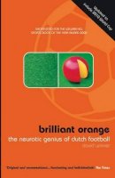 David Winner - Brilliant Orange: The Neurotic Genius of Dutch Football - 9780747553106 - V9780747553106