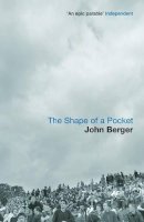 John Berger - The Shape of a Pocket - 9780747558101 - V9780747558101