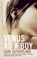 Luke Sutherland - Venus as a Boy - 9780747569053 - V9780747569053