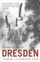 Frederick Taylor - Dresden: Tuesday, 13 February, 1945 - 9780747570844 - V9780747570844