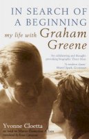 Yvonne Cloetta~Euan Cameron - In Search of a Beginning: My Life with Graham Greene - 9780747571124 - V9780747571124