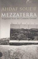 Ahdaf Soueif - Mezzaterra: Fragments from the Common Ground - 9780747577256 - V9780747577256