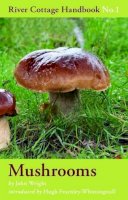 John Wright - Mushrooms: River Cottage Handbook No. 1 - 9780747589327 - V9780747589327