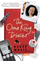 Oona King - HOUSE MUSIC: THE OONA KING DIARIES - 9780747593096 - V9780747593096