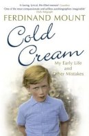 Ferdinand Mount - Cold Cream: My Early Life and Other Mistakes - 9780747596479 - V9780747596479