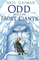 Neil Gaiman - Odd and the Frost Giants. Neil Gaiman - 9780747598114 - V9780747598114