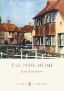 Greg Stevenson - The 1930s Home (Shire Albums) (Shire Library) - 9780747804642 - 9780747804642