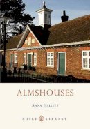 Anna Hallett - Almshouses (Shire Library) - 9780747805830 - 9780747805830
