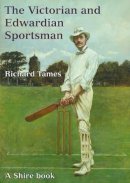 Richard Tames - Victorian and Edwardian Sportsman, The (Shire Library) - 9780747806660 - 9780747806660
