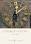 Hugh Rock - Church Clocks (Shire Library) - 9780747806875 - V9780747806875