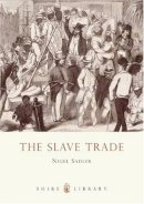 Nigel Sadler - The Slave Trade (Shire Library) - 9780747807087 - 9780747807087