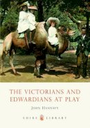 John Hannavy - The Victorians and Edwardians at Play (Shire Library) - 9780747807209 - 9780747807209