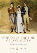 Sarah Jane Downing - Fashion in the Time of Jane Austen (Shire Library) - 9780747807674 - V9780747807674