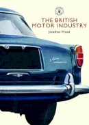 Jonathan Wood - The British Motor Industry (Shire Library) - 9780747807681 - V9780747807681