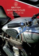 Mick Walker - British Motorcycles of the 1940s and 50s (Shire Library) - 9780747808053 - V9780747808053
