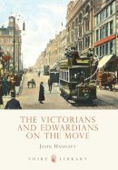 John Hannavy - The Victorians and Edwardians on the Move (Shire Library) - 9780747808206 - 9780747808206