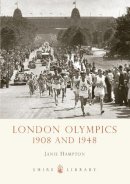 Hampton, Janie - London Olympics: 1908 and 1948 (Shire Library) - 9780747808220 - 9780747808220