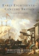 Lorna Coventry - Early Eighteenth-Century Britain: 1700-1739 (Shire Living Histories) - 9780747808374 - 9780747808374