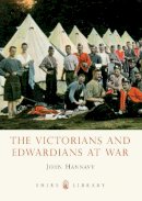 John Hannavy - The Victorians and Edwardians at War (Shire Library) - 9780747811336 - 9780747811336