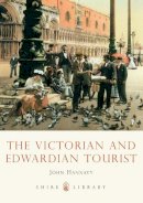 John Hannavy - The Victorian and Edwardian Tourist (Shire Library) - 9780747811534 - 9780747811534