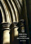 Jon Cannon - Medieval Church Architecture (Shire Library) - 9780747812128 - V9780747812128