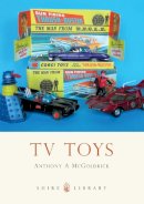 Anthony A Mcgoldrick - TV Toys (Shire Library) - 9780747812173 - 9780747812173