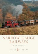 Peter Johnson - Narrow Gauge Railways (Shire Library) - 9780747812975 - 9780747812975