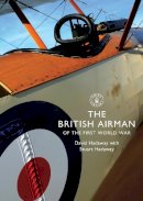 David Hadaway - The British Airman of the First World War (Shire Library) - 9780747813682 - 9780747813682