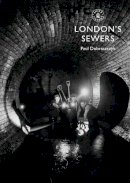 Paul Dobraszczyk - London's Sewers (Shire Library) - 9780747814313 - V9780747814313