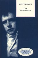 Walter Scott - The Betrothed (Edinburgh Edition of the Waverley Novels) - 9780748605811 - V9780748605811
