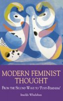 Imelda Whelehan - Modern Feminist Thought: From the Second Wave to Post Feminism - 9780748607440 - V9780748607440