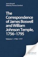 James Boswell - The Correspondence of James Boswell and William Johnson Temple, 1756-1795: Volume 1: 1756--1777 - 9780748607587 - V9780748607587