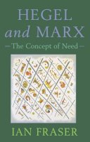 Ian Fraser - Hegel, Marx and the Concept of Need: The Concept of Need - 9780748609475 - V9780748609475