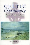 Ian Bradley - Celtic Christianity: Making Myths and Chasing Dreams - 9780748610471 - V9780748610471