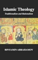Binyamin Abrahamov - Islamic Theology: Traditionalism and Rationalism - 9780748611027 - V9780748611027