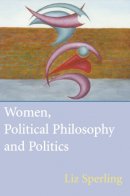 Liz Sperling - Women, Political Philosophy and Politics - 9780748611089 - V9780748611089