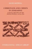 David J. Maxwell - Christians and Chiefs in Zimbabwe - 9780748611300 - V9780748611300