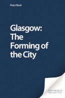 Peter Reed - Glasgow: The Forming of the City - 9780748612000 - V9780748612000