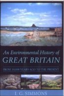 I.g. Simmons - An Environmental History of Great Britain: From 10, 000 Years Ago to the Present - 9780748612833 - V9780748612833