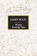 Hogg, James - Winter Evening Tales (Collected Works of James Hogg) - 9780748615568 - V9780748615568