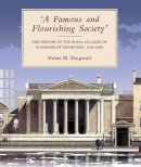 Helen Dingwall - A Famous and Flourishing Society: The History of the Royal College of Surgeons of Edinburgh, 1505-2005 - 9780748615674 - V9780748615674