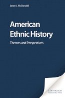 Jason Mcdonald - American Ethnic History: Themes and Perspectives - 9780748616343 - V9780748616343