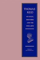Thomas Reid - Thomas Reid on Logic, Rhetoric and the Fine Arts: Papers on the Culture of the Mind - 9780748616848 - V9780748616848