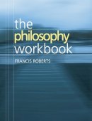 Francis Roberts - The Philosophy Workbook - 9780748616961 - V9780748616961