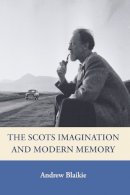 Andrew Blaikie - The Scots Imagination and Modern Memory - 9780748617876 - V9780748617876